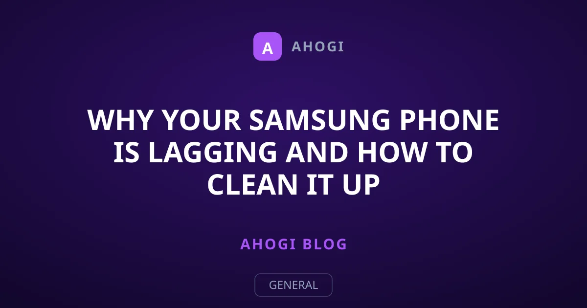 Why Your Samsung Phone Is Lagging and How to Clean It Up